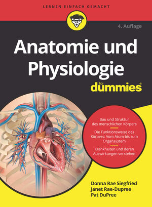 Anatomie und Physiologie f&uuml;r Dummies, 4. Auflage