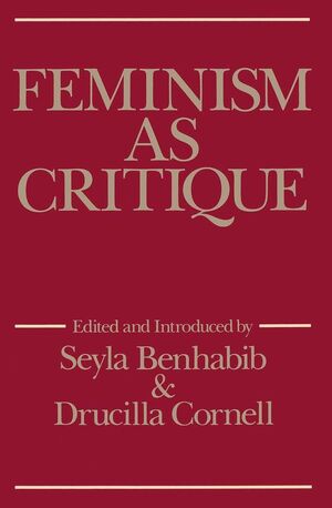 Feminism as Critique: Essays on the Politics of Gender in Late-Capitalist Society