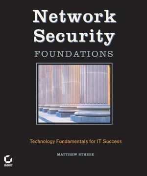 Network Security Foundations: Technology Fundamentals for IT Success (0782151361) cover image