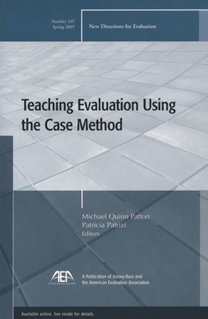 Teaching Evaluation Using the Case Method: New Directions for Evaluation, Number 105
