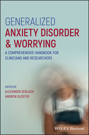 Generalized Anxiety Disorder and Worrying: A Comprehensive Handbook for Clinicians and Researchers
