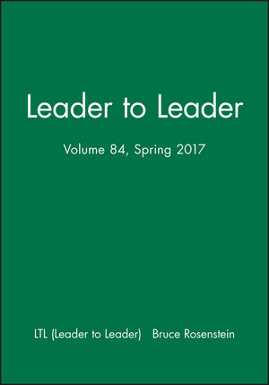 Leader to Leader (LTL), Volume 84, Spring 2017