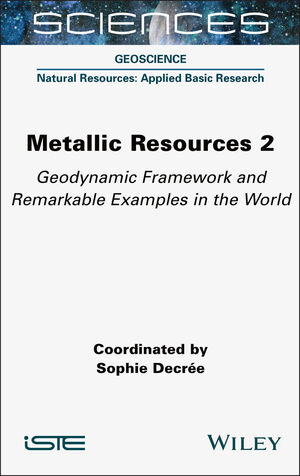 Metallic Resources 2: Geodynamic Framework and Remarkable Examples in the World