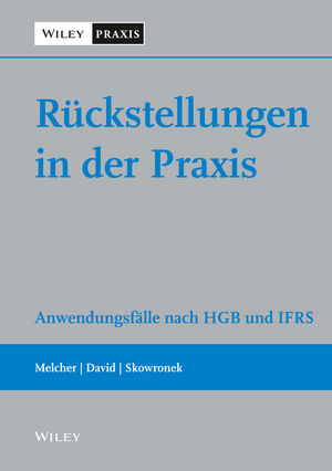 Ruckstellungen in der Praxis: Anwendungsfälle nach HGB und IFRS