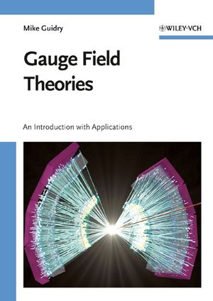 Gauge Field Theories: An Introduction with Applications | Wiley