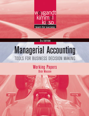 Working Papers t/a Managerial Accounting: Tools for Business Decision Making, 5th Edition
