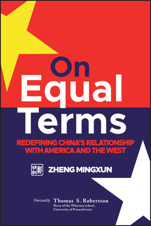 On Equal Terms: Redefining China's Relationship with America and the West