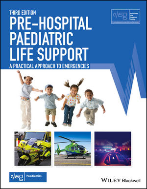 Pre Hospital Paediatric Life Support A Practical Approach To Emergencies 3rd Edition Wiley