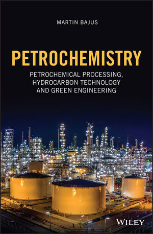 Petrochemistry: Petrochemical Processing, Hydrocarbon Technology and Green Engineering
