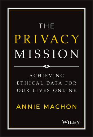 The Privacy Mission: Achieving Ethical Data for Our Lives Online