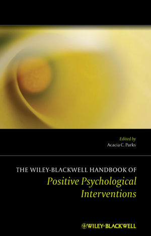 The Wiley Blackwell Handbook of Positive Psychological Interventions