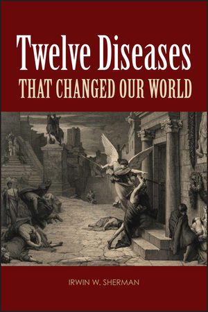 Twelve Diseases that Changed Our World