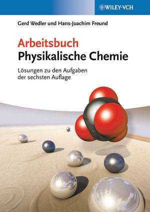 Arbeitsbuch Physikalische Chemie: Lösungen zu den Aufgaben, 6. Auflage