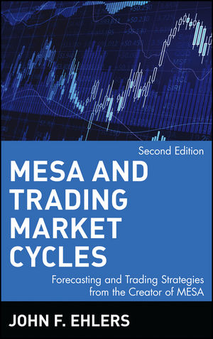 MESA and Trading Market Cycles: Forecasting and Trading Strategies from the Creator of MESA, 2nd Edition cover image