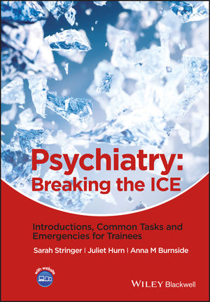 Psychiatry: Breaking the ICE Introductions, Common Tasks, Emergencies for Trainees