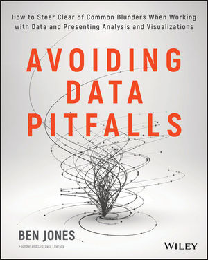 Avoiding Data Pitfalls: How to steer clear of common blunders when working with data and presenting analysis and visualizations