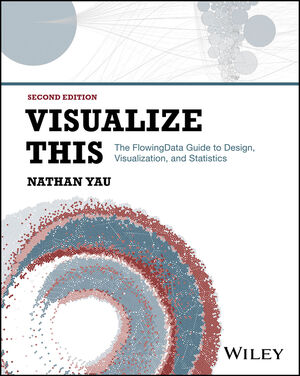 Visualize This: The FlowingData Guide to Design, Visualization, and ...