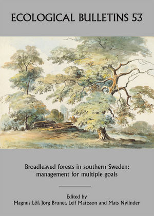 Ecological Bulletins, Bulletin 53, Broadleaved Forests in Southern Sweden: Management for Multiple Goals