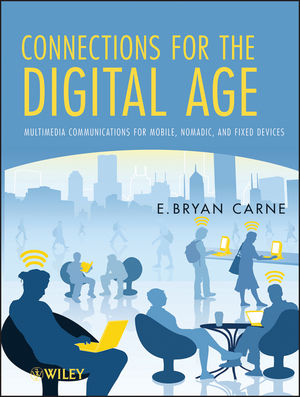 Connections for the Digital Age: Multimedia Communications for Mobile, Nomadic and Fixed Devices