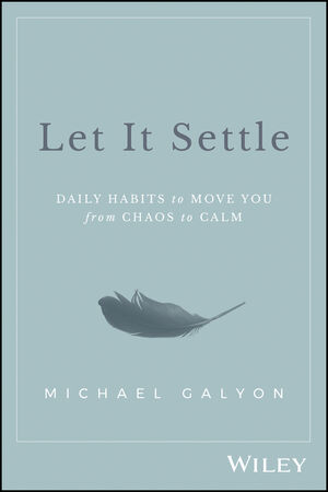 Let It Settle: Daily Habits to Move You From Chaos to Calm