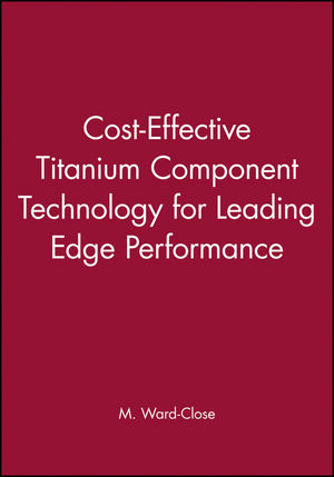Cost-Effective Titanium Component Technology for Leading Edge Performance
