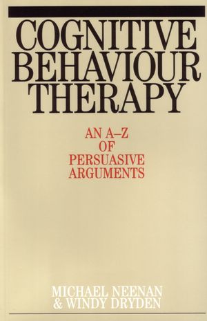 Cognitive Behaviour Therapy: An A-Z of Persuasive Arguments