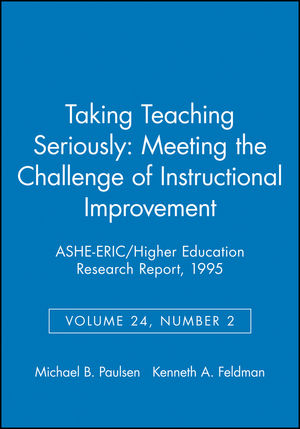 Taking Teaching Seriously: Meeting the Challenge of Instructional Improvement: ASHE-ERIC/Higher Education Research Report, Number 2, 1995 (Volume 24)