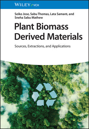 Plant Biomass Derived Materials: Sources, Extractions, and Applications, 2 Volumes