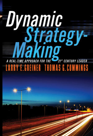 Dynamic Strategy Making A Real Time Approach For The 21st Century Leader Wiley