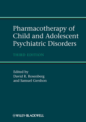 Pharmacotherapy of Child and Adolescent Psychiatric Disorders, 3rd Edition