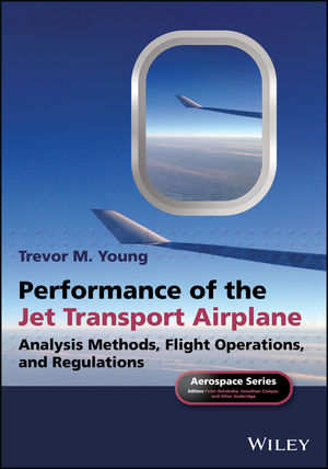 Performance of the Jet Transport Airplane: Analysis Methods, Flight Operations, and Regulations