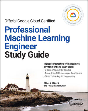 Google Cloud Certified Professional Machine Learning Engineer Study Guide cover image