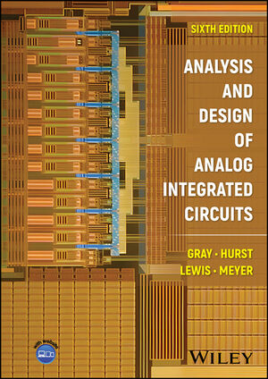 Analysis and Design of Analog Integrated Circuits, 6th Edition