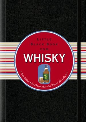 Das Little Black Book vom Whisky: Das kleine Handbuch uber das Wasser des Lebens