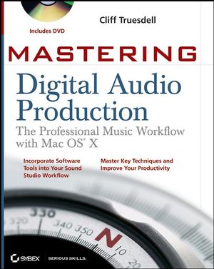 Mastering Digital Audio Production: The Professional Music Workflow with Mac OS X