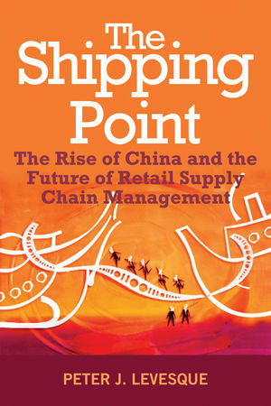 The Shipping Point: The Rise of China and the Future of Retail Supply Chain Management