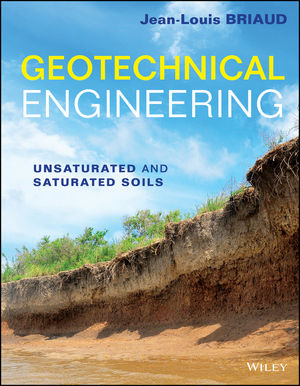 Geotechnical Engineering: Unsaturated and Saturated Soils | Wiley