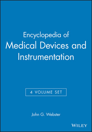 Encyclopedia of Medical Devices and Instrumentation, 4 Volume Set