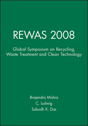 REWAS 2008: Global Symposium on Recycling, Waste Treatment and Clean Technology