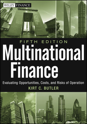 Multinational Finance: Evaluating Opportunities, Costs, and Risks of Operations, 5th Edition