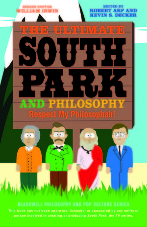 The Ultimate South Park and Philosophy: Respect My Philosophah!