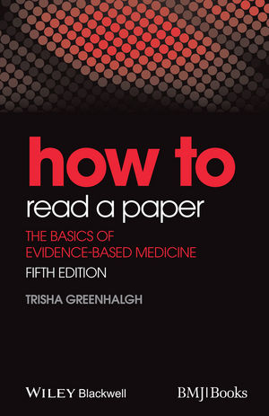 How to Read a Paper: The Basics of Evidence-Based Medicine, 5th Edition