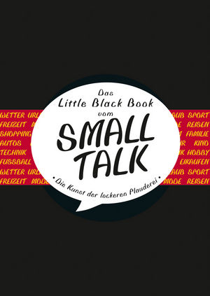 Das Little Black Book vom Smalltalk: Die Kunst der lockeren Plauderei