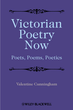 Victorian Poetry Now: Poets, Poems and Poetics