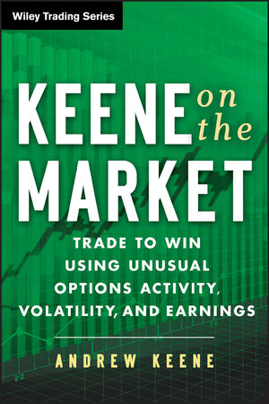 Keene on the Market: Trade to Win Using Unusual Options Activity, Volatility, and Earnings  cover image