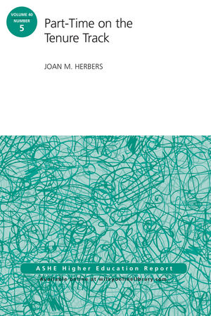 Part-Time on the Tenure Track: AEHE Volume 40, Number 5