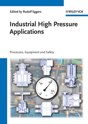 Industrial High Pressure Applications: Processes, Equipment, and Safety