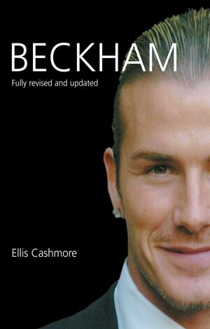 Beckham, 2nd Edition, Fully Revised and Updated