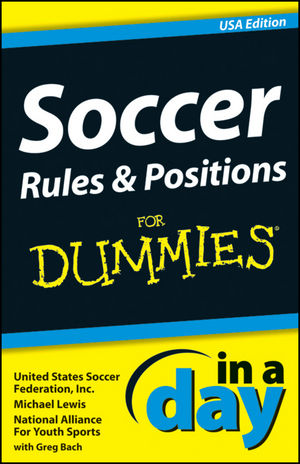 Soccer Rules and Positions In A Day For Dummies, USA Edition
