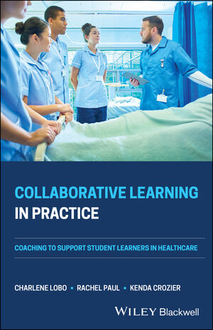 Collaborative Learning in Practice: Coaching to Support Student Learners in Healthcare cover image